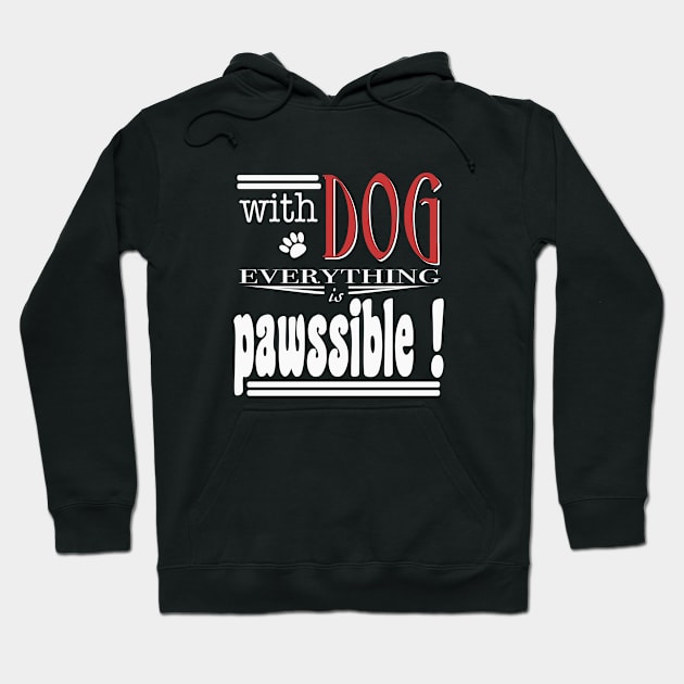 With Dog everthing is pawssible Hoodie by beangrphx